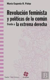 Revolucion Feminista Y Politicas De Lo Comun Frente A La Extrema Derecha