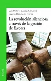 Revolucion Silenciosa A Traves De La Gestion De Favores, La