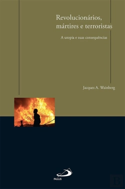 Bertrand.pt - Revolucionários, Mártires E Terroristas