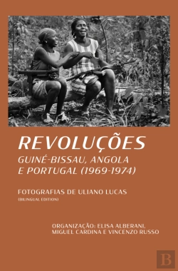 Bertrand.pt - Revoluções - Guiné-Bissau, Angola e Portugal (1969-1974)
