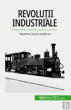 Bertrand.pt - Revolutii Industriale : Nasterea Lumii Moderne