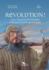 Révolution ! 1525, La Guerre Des Paysans Embrase Le Monde Germanique