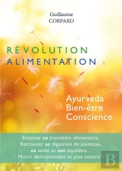 Révolution Alimentation : Ayurveda, Bien-Être, Conscience