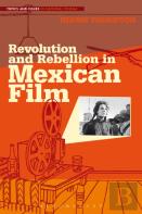 Revolution And Rebellion In Mexican Film
