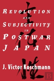 Revolution And Subjectivity In Postwar Japan