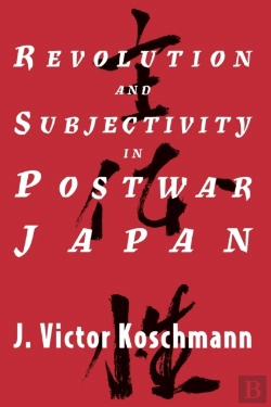 Bertrand.pt - Revolution And Subjectivity In Postwar Japan