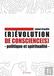 (R)Évolution De Conscience(S) : Politique Et Spiritualité