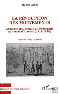 Bertrand.pt - Révolution Des Mouvements Gymnastique ; Morale Et Démocratie Au Temps D'Amoros (1818-1838)