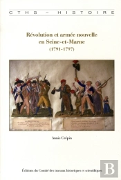 Révolution Et Armée Nouvelle En Seine-Et-Marne (1791-1797)