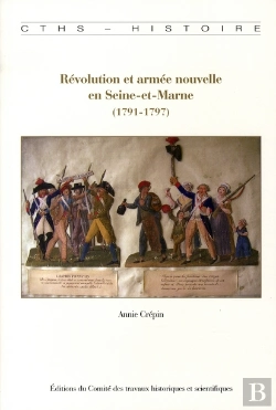 Bertrand.pt - Révolution Et Armée Nouvelle En Seine-Et-Marne (1791-1797)