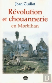 Révolution Et Chouannerie En Morbihan (1798-1804)