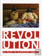 Revolution Is Not A Garden Party