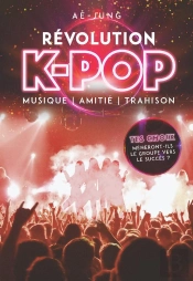 Révolution K-Pop ; Musique, Amitié, Trahison
