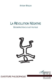 Révolution Négative ; Déconstruction Du Sujet Politique