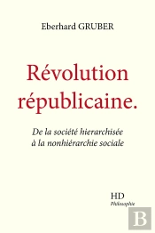 Révolution Républicaine : De La Société Hierarchisée À La Nonhierarchie Sociale