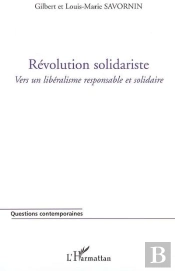 Révolution Solidariste ; Vers Un Libéralisme Responsable Et Solidaire