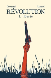 Révolution Tome 1 : Liberté