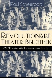 Revolutionare Theater-Bibliothek (22 Theaterstucke In Einem Buch)