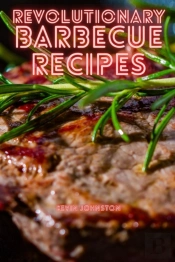 Revolutionary  Barbecue Recipes