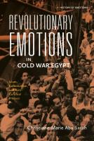 Revolutionary Emotions In Cold War Egypt