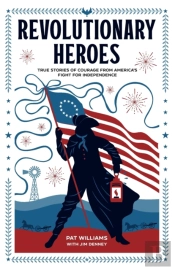 Revolutionary Heroes Â€“ True Stories Of Courage From America`S Fight For Independence