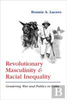 Revolutionary Masculinity And Racial Inequality