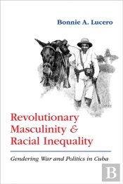 Revolutionary Masculinity And Racial Inequality