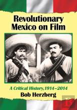 Revolutionary Mexico On Film