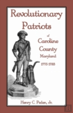 Bertrand.pt - Revolutionary Patriots Of Caroline County, Maryland, 1775-1783