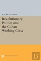 Revolutionary Politics And The Cuban Working Class