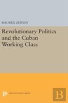 Revolutionary Politics And The Cuban Working Class
