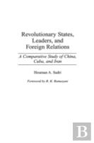 Revolutionary States, Leaders, And Foreign Relations