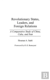 Revolutionary States, Leaders, And Foreign Relations