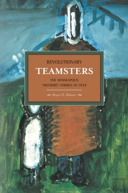 Bertrand.pt - Revolutionary Teamsters: The Minneapolis Teamsters Strike Of 1934
