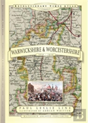 Revolutionary Times Atlas Of Warwickshire And Worcestershire  - 1830-1840