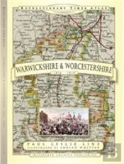 Revolutionary Times Atlas Of Warwickshire And Worcestershire  - 1830-1840