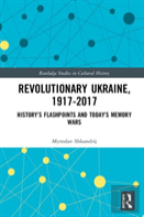 Revolutionary Ukraine, 1917-2017