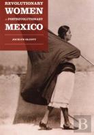 Revolutionary Women In Postrevolutionary Mexico