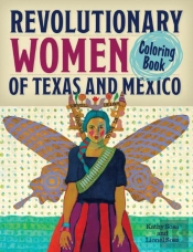 Revolutionary Women Of Texas And Mexico Coloring Book