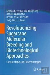 Revolutionizing Sugarcane Molecular Breeding And Biotechnological Approaches