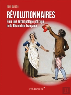 Bertrand.pt - Révolutionnaires, Pour Une Anthropologie Politique De La Révolution Française