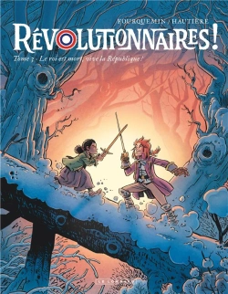 Bertrand.pt - Révolutionnaires ! Tome 3 : Le Roi Est Mort, Vive La République !