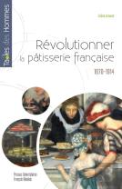 Révolutionner La Pâtisserie Française : 1870-1914
