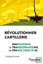 Révolutionner L'Artillerie : Innovations Et Transformations En France (1852-1914)