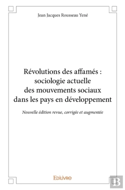 Bertrand.pt - Révolutions Des Affamés : Sociologie Actuelle Des Mouvements Sociaux Dans Les Pays En Développeme : Nouvelle Édition Revue, Corrigée Et Augmentée