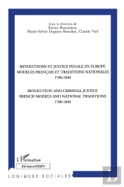 Révolutions Et Justice Pénale En Europe ; Modèles Français Et Traditions Nationales (1780-1830)