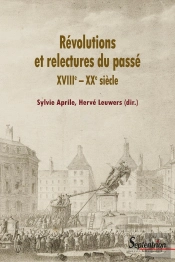 Révolutions Et Relectures Du Passé : Xviiie - Xxe Siècle