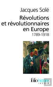 Révolutions Et Révolutionnaires En Europe (1789-1918)