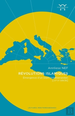 Bertrand.pt - Révolutions Islamiques ; Émergence D'Un Islam Méditerranéen (Viie-Xe Siècle)