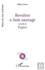 Revolver Et Bois Sauvage : Précédé De Expirs